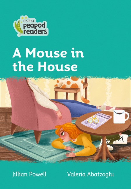 Level 3 – A Mouse in the House (Collins Peapod Readers) | Powell, Jillian (Auteur) | Abatzoglu, Valeria (Illustrateur)