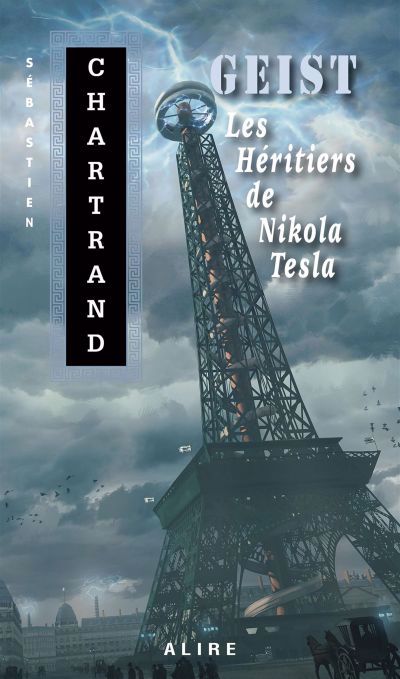 GEIST - Les Héritiers de Nikola Tesla | Chartrand, Sébastien