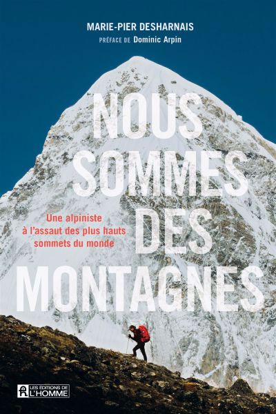 Nous sommes des montagnes : Une alpiniste à l'assaut des plus hauts sommets du monde | Desharnais, Marie-Pier 
