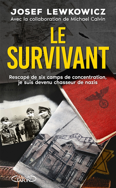 Survivant : rescapé de six camps de concentration, je suis devenu chasseur de nazis (Le) | Lewkowicz, Josef 
