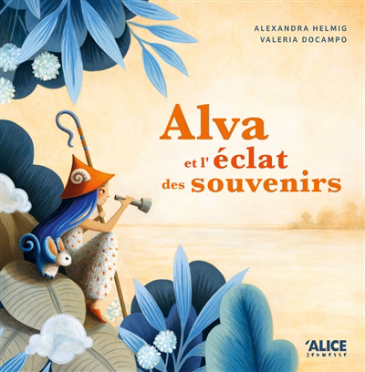 Alva et l'éclat des souvenirs | Helmig, Alexandra (Auteur) | Docampo, Valeria (Illustrateur)