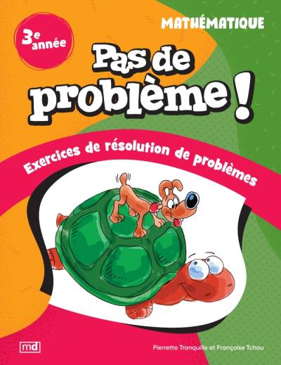 Pas de problème ! - Mathématique, 3e année | Tchou, Françoise (Auteur) | Tranquille, Pierrette (Auteur)