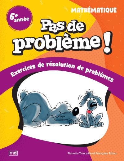 Pas de problème ! - Mathématique, 6e année | Tchou, Françoise (Auteur) | Tranquille, Pierrette (Auteur)