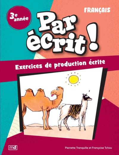 Par écrit ! - Français, 3e année | Tchou, Françoise (Auteur) | Tranquille, Pierrette (Auteur)