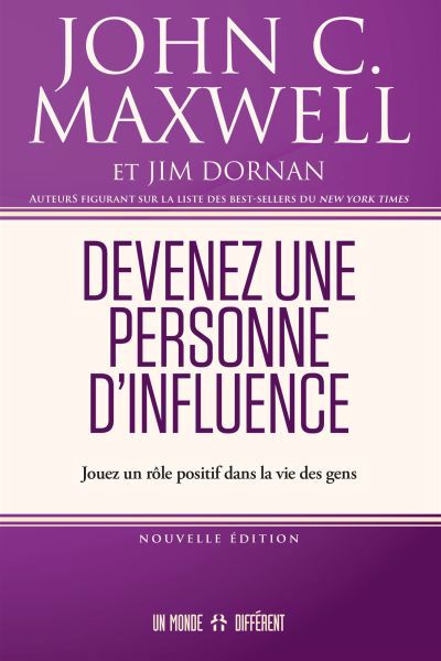 Devenez une personne d'influence : Jouez un rôle positif dans la vie des gens | Maxwell, John C. 