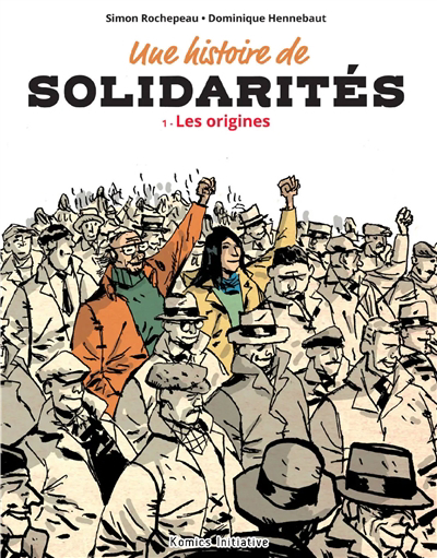 Une histoire de solidarités T.01 - Les origines | Rochepeau, Simon (Auteur) | Hennebaut, Dominique (Illustrateur)