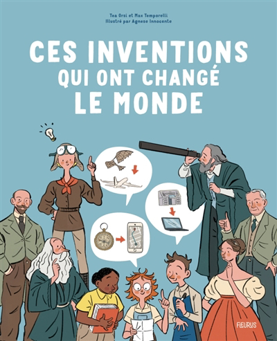 Ces inventions qui ont changé le monde | Orsi, Tea (Auteur) | Temporelli, Max (Auteur) | Innocente, Agnese (Illustrateur)