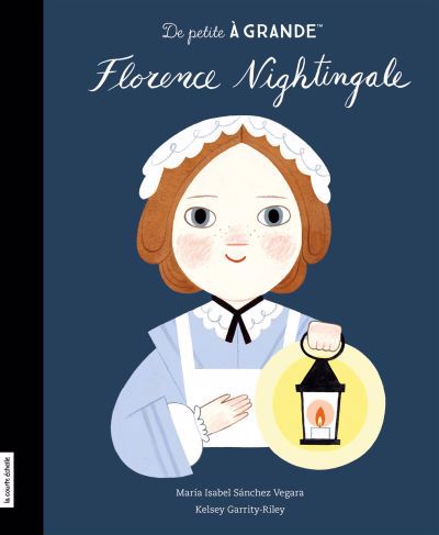 De petite à grande - Florence Nightingale | Sánchez Vegara, María Isabel (Auteur) | Garrity-Riley, Kelsey (Illustrateur)