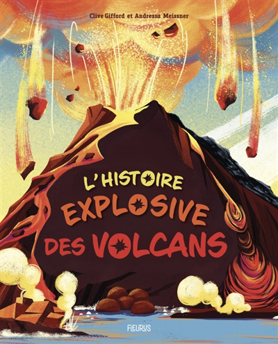 histoire explosive des volcans (L') | Gifford, Clive | Meissner, Andressa