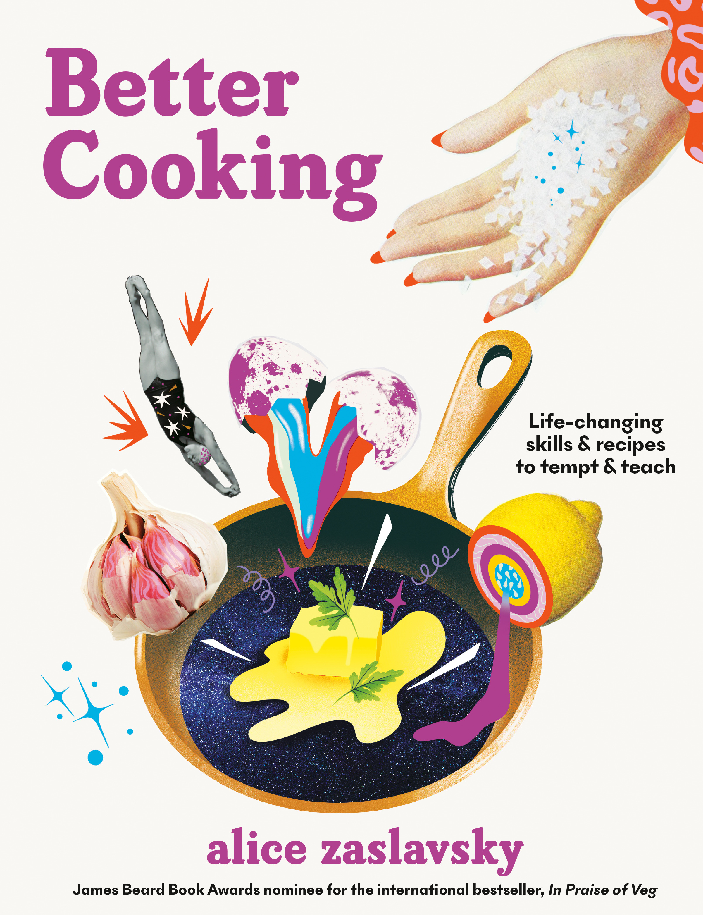 Better Cooking : Life-Changing Skills &amp; Recipes to Tempt &amp; Teach | Zaslavsky, Alice (Auteur)