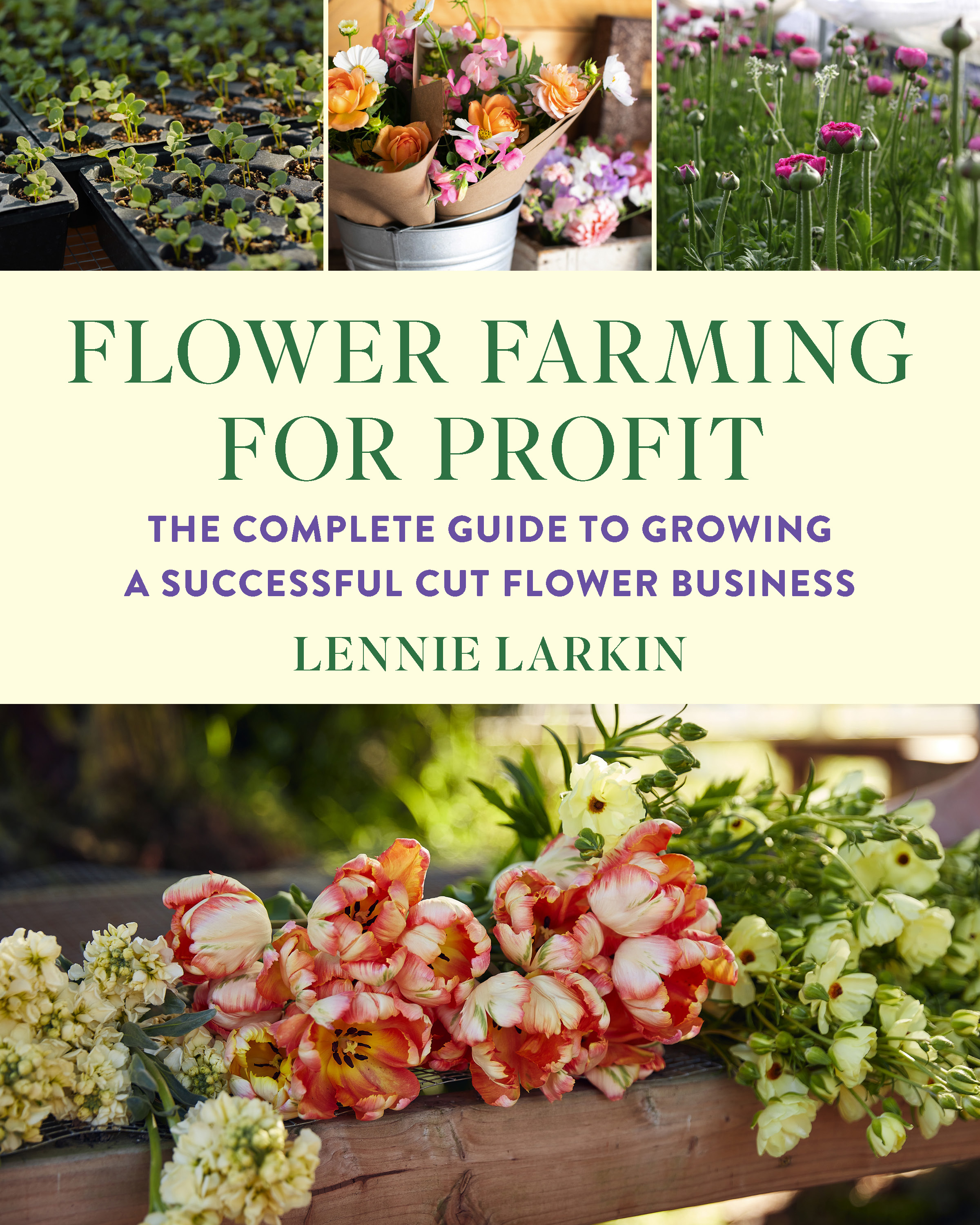 Flower Farming for Profit : The Complete Guide to Growing a Successful Cut Flower Business | Larkin, Lennie (Auteur)