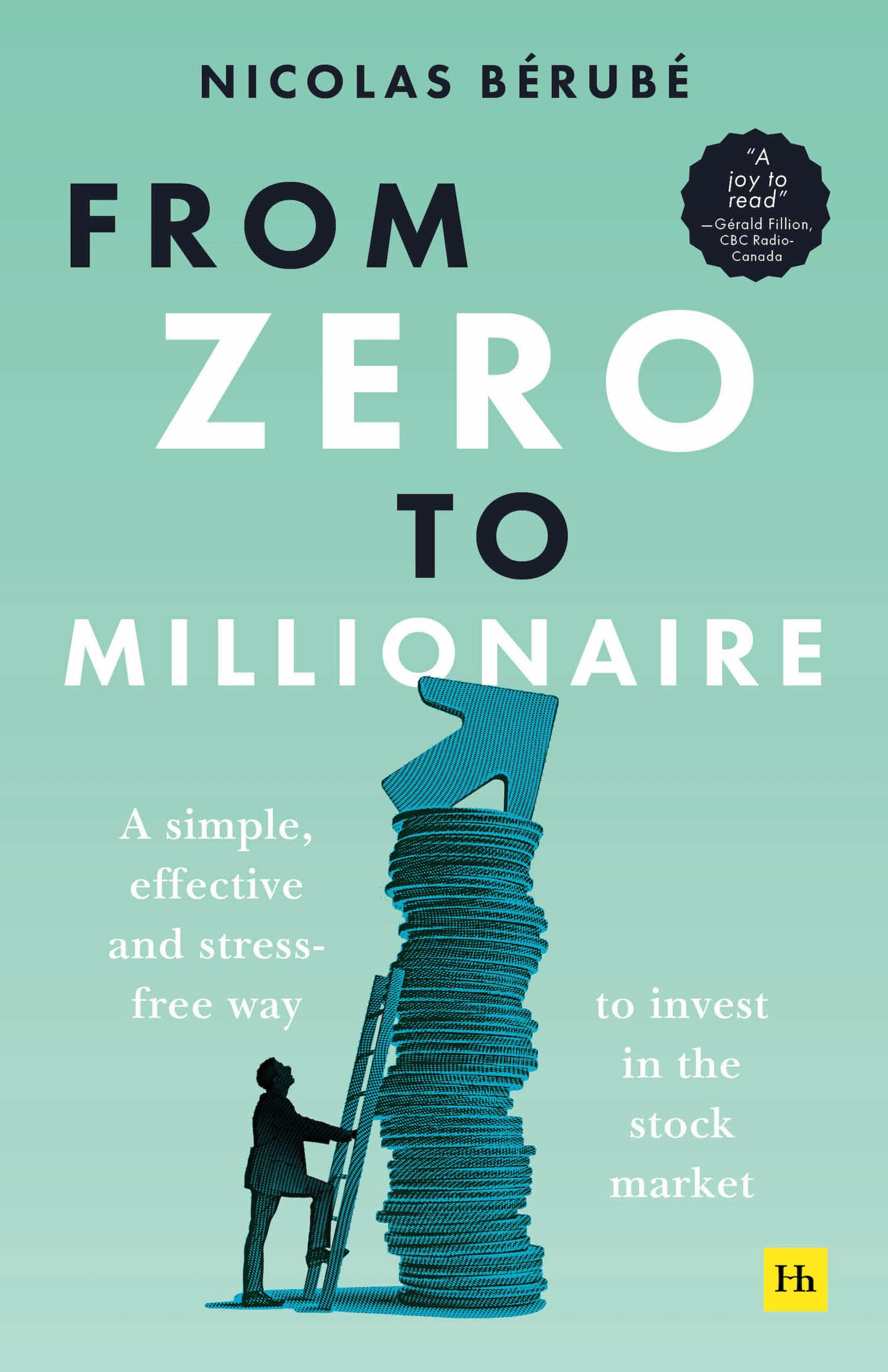 From Zero to Millionaire : A simple, effective and stress-free way to invest in the stock market | Berube, Nicolas (Auteur)