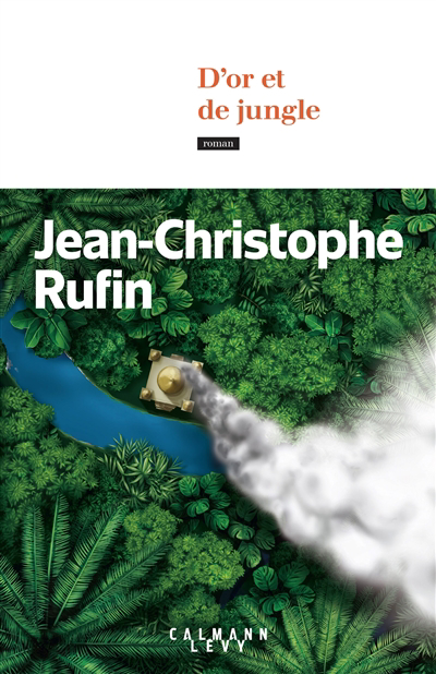 D'or et de jungle | Rufin, Jean-Christophe (Auteur)