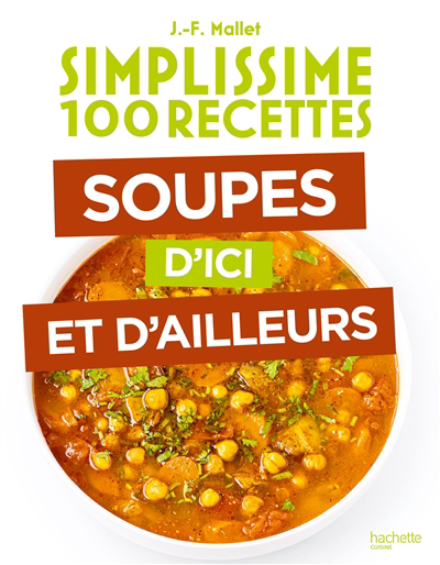 Simplissime 100 recettes : soupes d'ici et d'ailleurs | Mallet, Jean-François (Auteur)