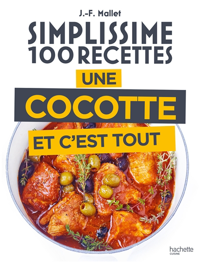 Simplissime 100 recettes : une cocotte et c'est tout | Mallet, Jean-François (Auteur)