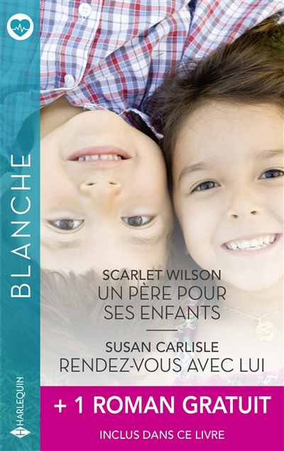 Blanche - Un père pour ses enfants ; Rendez-vous avec lui + 1 gratuit | Wilson, Scarlet (Auteur) | Carlisle, Susan (Auteur) | Milburne, Melanie (Auteur)