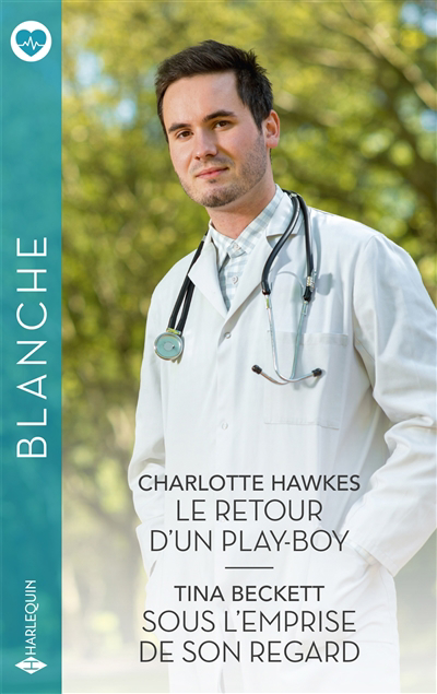 Blanche - Le retour d'un play-boy ; Sous l'emprise de son regard | Hawkes, Charlotte | Beckett, Tina