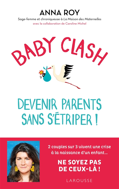 Baby clash : devenir parents sans s'étriper ! | Roy, Anna (Auteur)