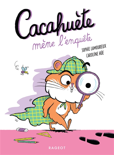 Cacahuète mène l'enquête | Lamoureux, Sophie (Auteur) | Hüe, Caroline (Illustrateur)