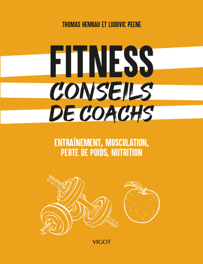 Fitness : conseils de coachs : entraînement, musculation, perte de poids, nutrition | Hennau, Thomas (Auteur) | Peene, Ludovic (Auteur)