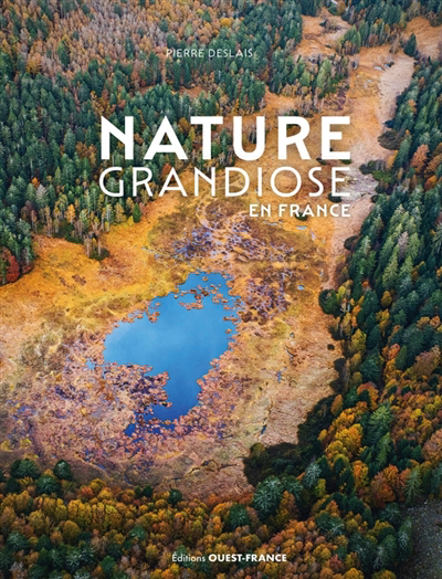 Nature grandiose en France | Deslais, Pierre (Auteur)