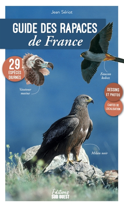 Guide des rapaces de France : 29 espèces diurnes | Sériot, Jean (Auteur)