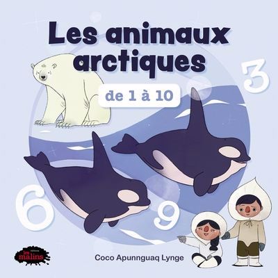 Animaux arctiques de 1 à 10 (Les) | Apunnguaq Lynge, Coco (Auteur)