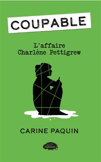 Coupable T.02 - L'affaire Charlène Pettigrew | Paquin, Carine
