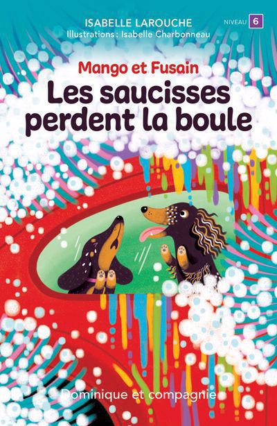 Mango et Fusain - Les saucisses perdent la boule (Niveau de lecture 3) | Larouche, Isabelle (Auteur) | Charbonneau, Isabelle (Illustrateur)
