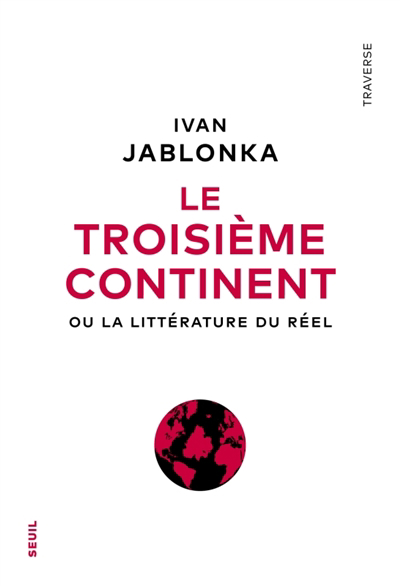 Troisième continent ou La littérature du réel (Le) | Jablonka, Ivan