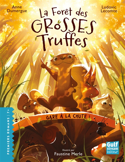 La forêt des grosses truffes - Gare à la chute ! | Dumergue, Anne (Auteur) | Lecomte, Ludovic (Auteur) | Merle, Faustine (Illustrateur)