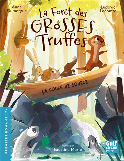 La forêt des grosses truffes - Ca coule de source | Dumergue, Anne (Auteur) | Lecomte, Ludovic (Auteur) | Merle, Faustine (Illustrateur)