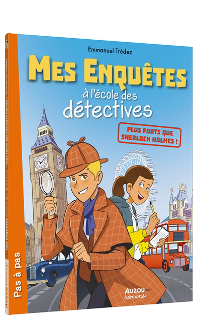 Mes enquêtes à l'école des détectives - Plus forts que Sherlock Holmes ! | Trédez, Emmanuel (Auteur) | Auren (Illustrateur) | Tayal, Amit (Illustrateur)