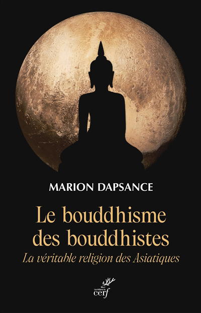 Bouddhisme des bouddhistes (Le) | Dapsance, Marion