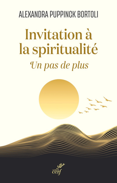 Invitation à la spiritualité : un pas de plus | Puppinck-Bortoli, Alexandra