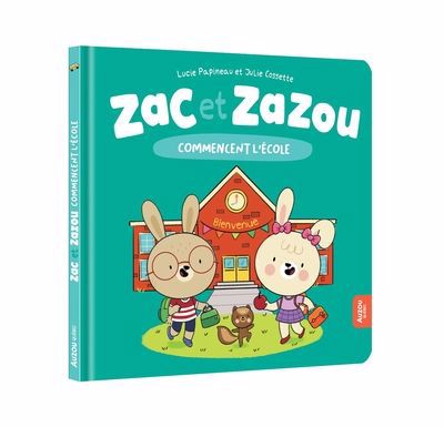 Zac et Zazou commencent l'école | Papineau, Lucie (Auteur) | Cossette, Julie (Illustrateur)