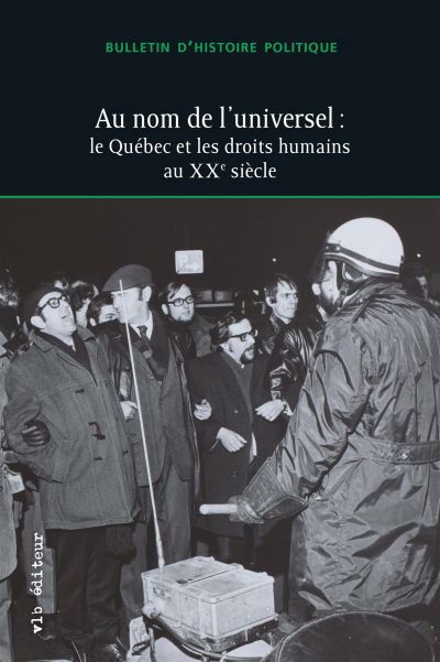 Bulletin d'histoire politique, vol. 31 no. 3, Au nom de l'universel : le Québec et les droits humains au XXe siècle | 