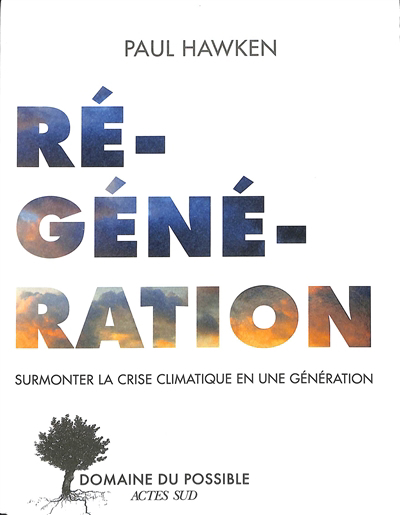 Régénération : surmonter la crise climatique en une génération | Hawken, Paul