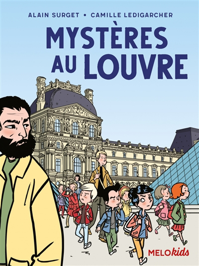 Mystères au Louvre | Surget, Alain (Auteur) | Ledigarcher, Camille (Illustrateur)