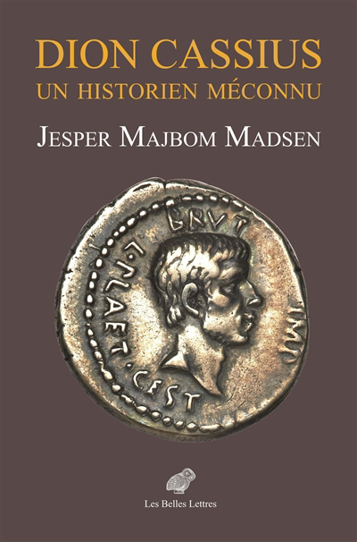 Dion Cassius : un historien méconnu | Majbom Madsen, Jesper (Auteur)