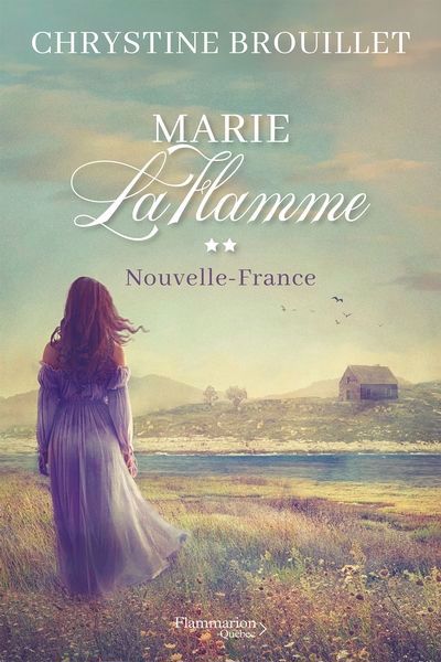 Marie LaFlamme T.02 - Nouvelle-France | Brouillet, Chrystine