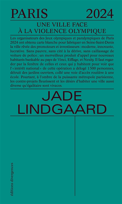 Paris 2024 : une ville face à la violence olympique | Lindgaard, Jade (Auteur)
