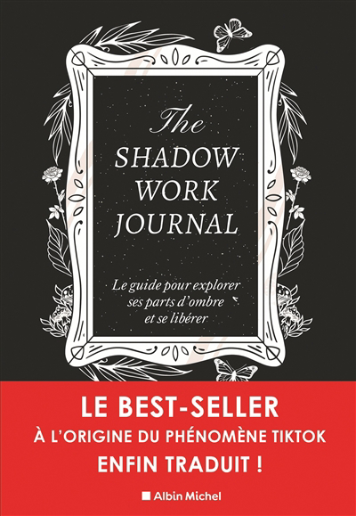 The shadow work journal : le guide pour explorer ses parts d'ombre et se libérer | Shaheen, Keila (Auteur)