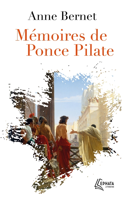 Mémoires de Ponce Pilate | Bernet, Anne (Auteur)