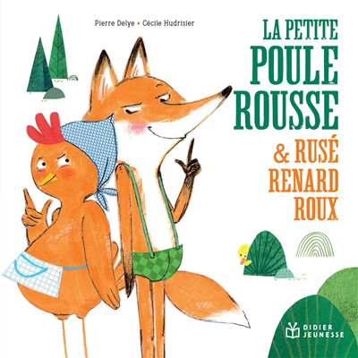 petite poule rousse & rusé renard roux (La) | Delye, Pierre (Auteur) | Hudrisier, Cécile (Illustrateur)