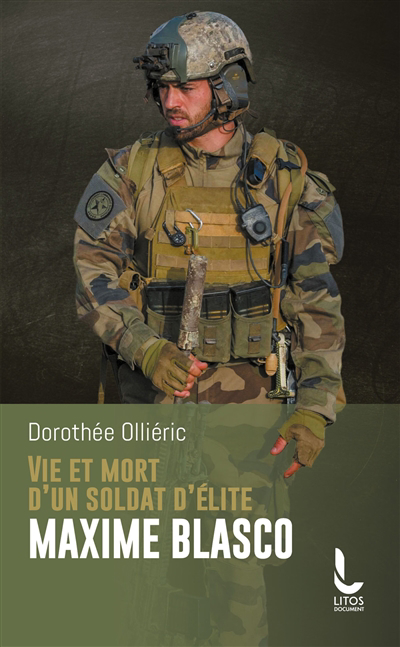 Vie et mort d'un soldat d'élite : Maxime Blasco | Olliéric, Dorothée (Auteur)
