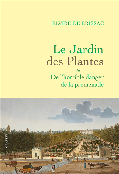Jardin des Plantes ou De l'horrible danger de la promenade (Le) | Brissac, Elvire de (Auteur)