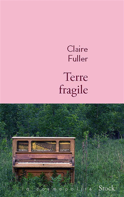 Terre fragile | Fuller, Claire (Auteur)