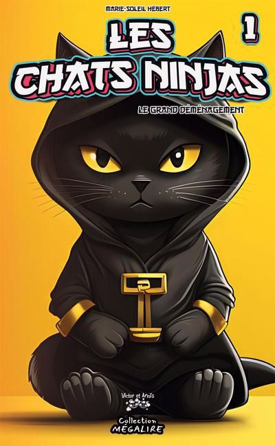 Les chats Ninjas T.01 - Le grand déménagement  | Hébert, Marie-Soleil