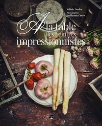 A la table des peintres impressionnistes | Duclos, Valérie (Auteur)